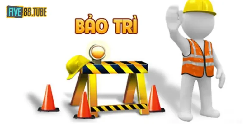 Five88 bảo trì do đâu và bảo trì cụ thể là bao lâu? 2 Nhà cái Five88 bảo trì hàng tháng